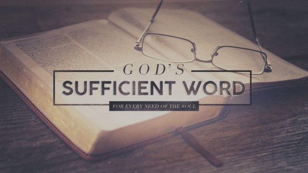 God's Sufficient Word (For Every Need of the Soul)